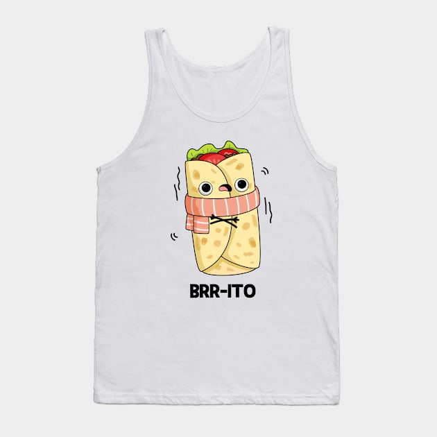 Brrrrito Cute Cold Burrito Pun Tank Top by punnybone